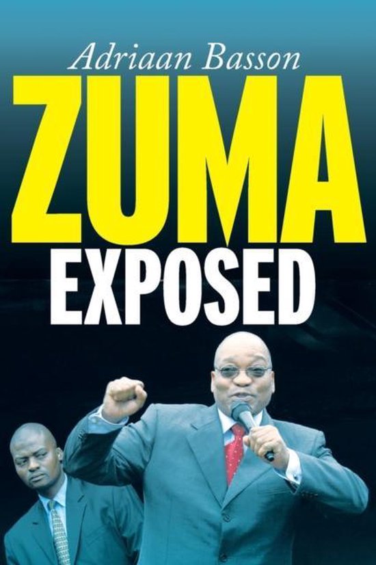 Zuma exposed - Adriaan Basson