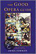 The Good Opera Guide - Sir Denis Forman