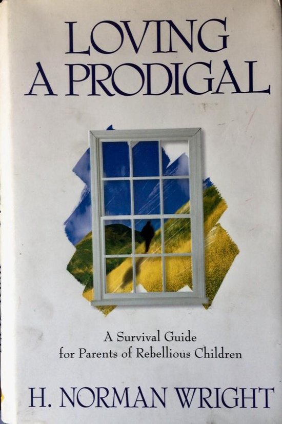 Loving a Prodigal - H. Norman Wright, Norm Wright