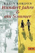 Hundert Jahre und ein Sommer - Klaus Kordon