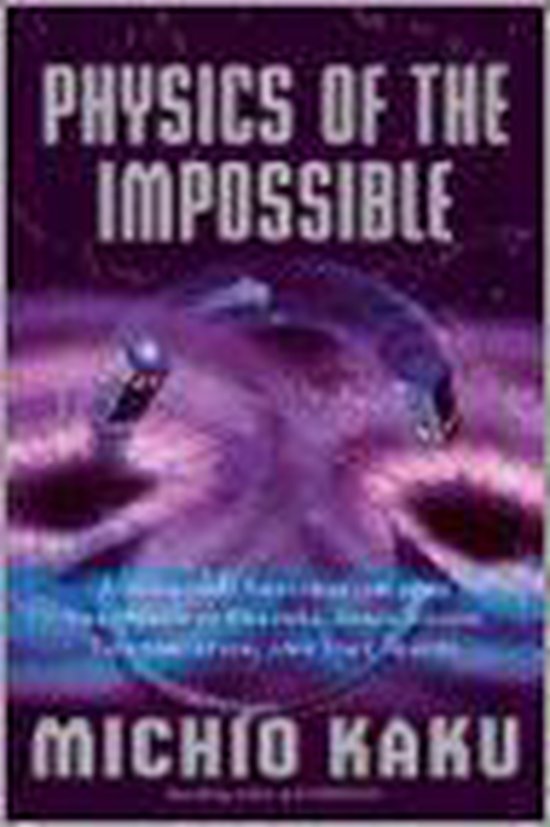 Physics of the Impossible - Michio Kaku