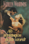 Als verlangen liefde wordt | Kathleen E. Woodiwiss - Kathleen Woodiwiss