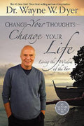 Change Your Thoughts - Change Your Life - Wayne W. Dyer