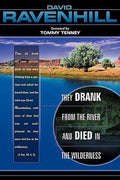 They Drank from the River and Died in the Wilderness - David Ravenhill