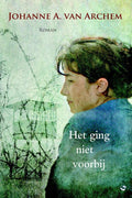 Het ging niet voorbij - Johanne A. van Archem