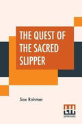 The Quest Of The Sacred Slipper - Sax Rohmer, Professor Sax Rohmer