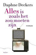 Alles is zoals het zou moeten zijn - Daphne Deckers