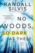 Ryan DeMarco Mystery4 - No Woods So Dark as These - Randall Silvis