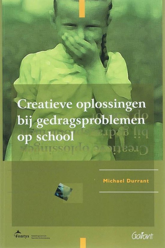 Fontys OSO - Reeks 3 - Creatieve oplossingen bij gedragsproblemen op school - M. Durrant, geen