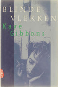 Blinde vlekken - Kaye Gibbons