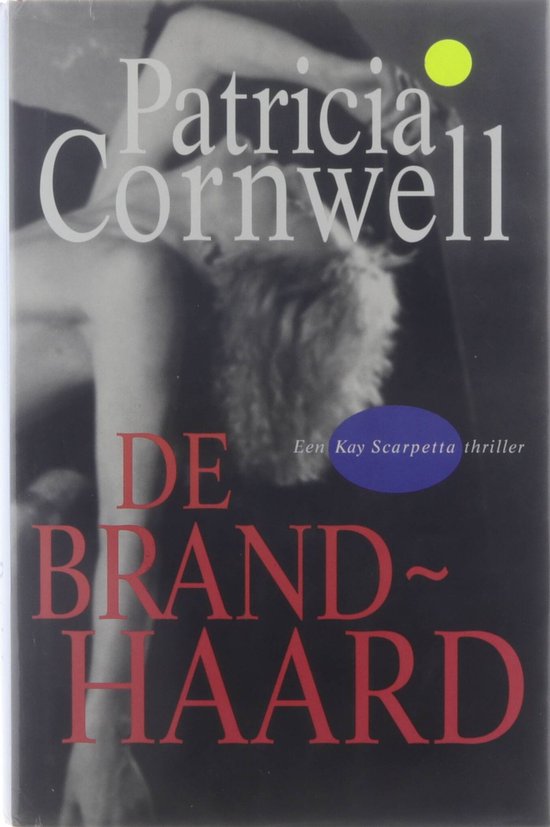 De brandhaard | Patricia Daniels Cornwell - Patricia Cornwell, Onbekend
