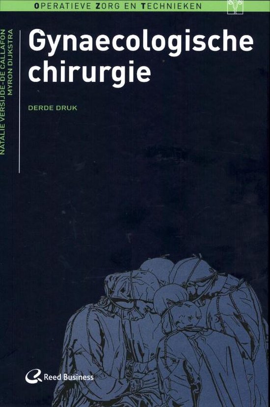 Operatieve zorg en technieken - Gynaecologische chirurgie - Natalie Versijde - De Callafon, Myron Dijkstra