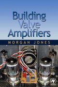 Building Valve Amplifiers - Morgan Jones