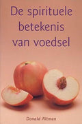 Spirituele Betekenis Van Voedsel - Donald Altman