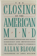 The Closing of the American Mind/How Higher Education Has Failed Democracy and Impoverished the Souls of Today's Students - Allan Bloom