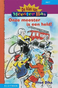De Klas Van Meester Bas Onze Meester Is Een Held - Fred Diks