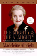 Mighty and the Almighty - Madeleine Albright, Bill Woodward