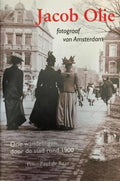 Jacob Olie, fotograaf van Amsterdam - Peter - Paul de Baar