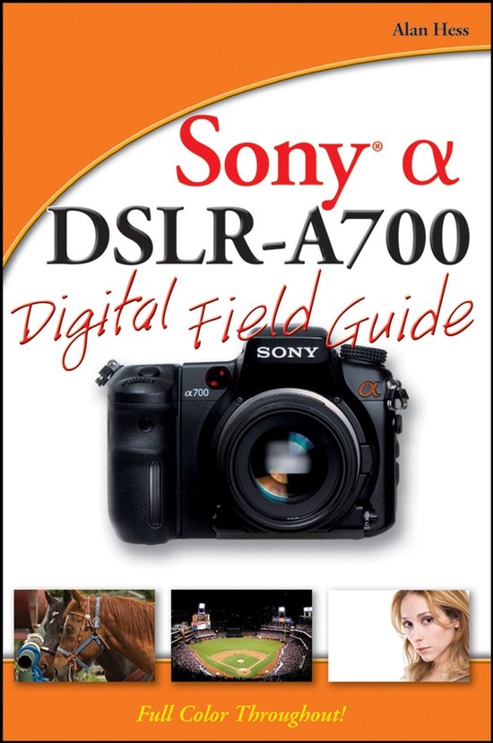 Sony Alpha DSLR - A700 Digital Field Guide - Alan Hess, Hess