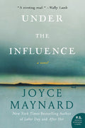 Under the Influence - Joyce Maynard, Maynard Joyce
