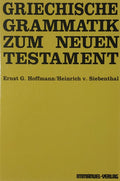 Griechische Grammatik zum Neuen Testament - Ernst G. Hoffmann, Heinrich Von Siebenthal