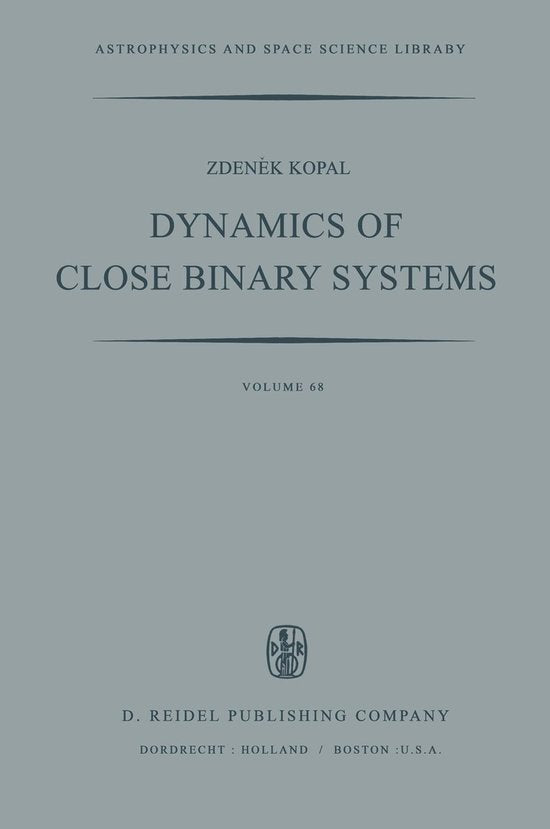 Dynamics of Close Binary Systems - Zdenek Kopal
