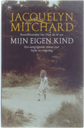 Mijn Eigen Kind | Jacquelyn Mitchard - Jacquelyn Mitchard, geen