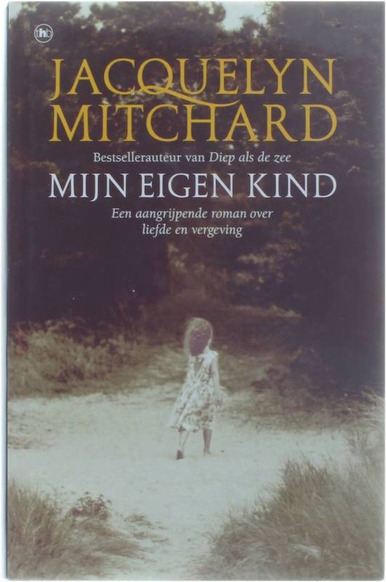 Mijn Eigen Kind | Jacquelyn Mitchard - Jacquelyn Mitchard, geen