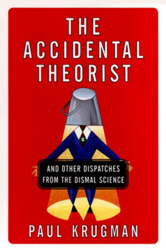 Accidental Theorist - Paul Krugman, Paul R. Krugman