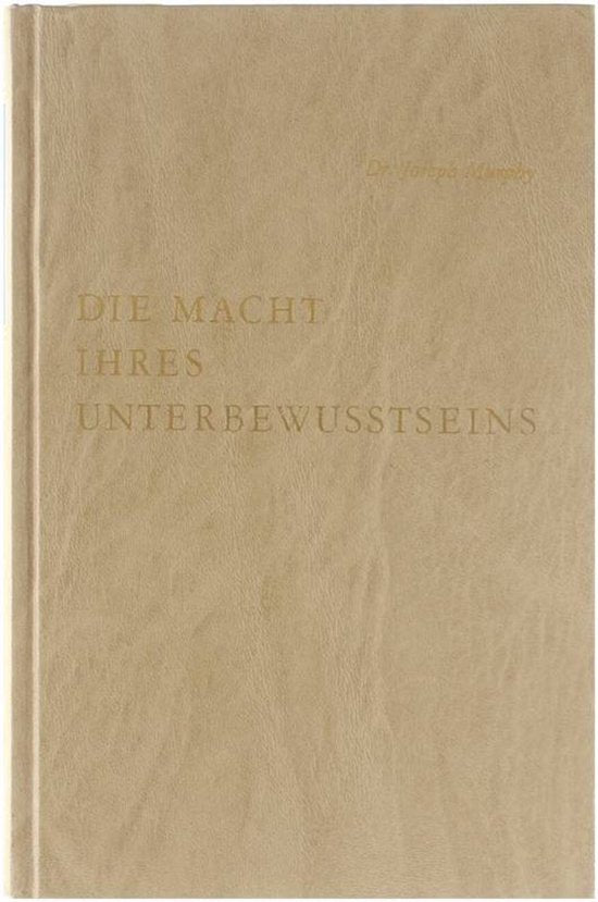 Die Macht ihres Unterbewusstseins - Murphy Joseph