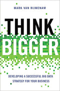 Think Bigger Developing A Sucesful Data - Mark Van Rijmenam, Mark Van Van Rijmenam