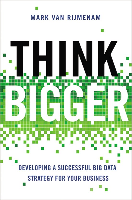 Think Bigger Developing A Sucesful Data - Mark Van Rijmenam, Mark Van Van Rijmenam