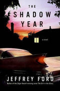 The Shadow Year - Jeffrey Ford