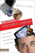 Surviving Information Overload - Kevin A. Miller