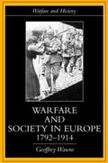 Warfare and Society in Europe, 1792 - 1914 - Geoffrey Wawro