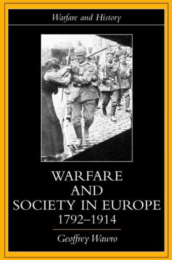 Warfare and Society in Europe, 1792 - 1914 - Geoffrey Wawro