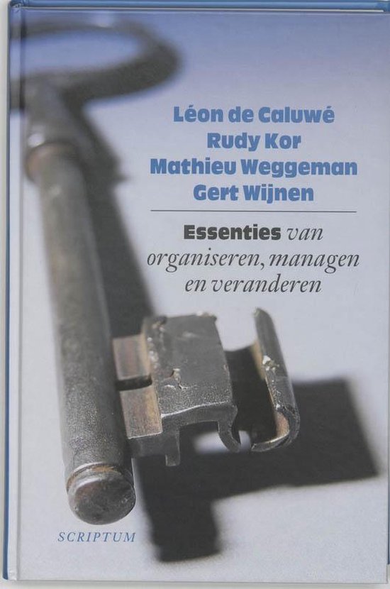 Essenties van organiseren, managen en veranderen - L. de Caluwe