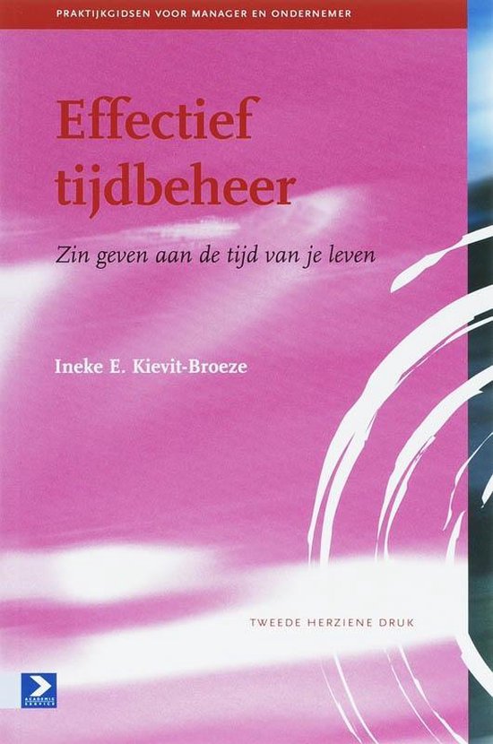 Praktijkgidsen voor manager en ondernemer - Effectief tijdbeheer - I. Kievit - Broeze