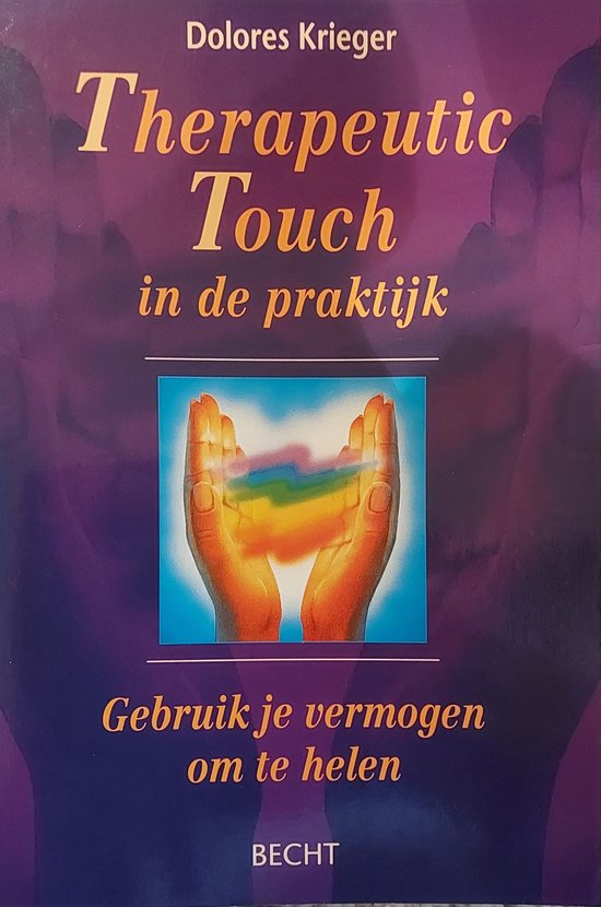 Therapeutic touch in de praktijk - Dolores Krieger
