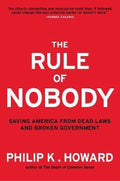 Rule Of Nobody - Phillip K. Howard, Philip K. Howard