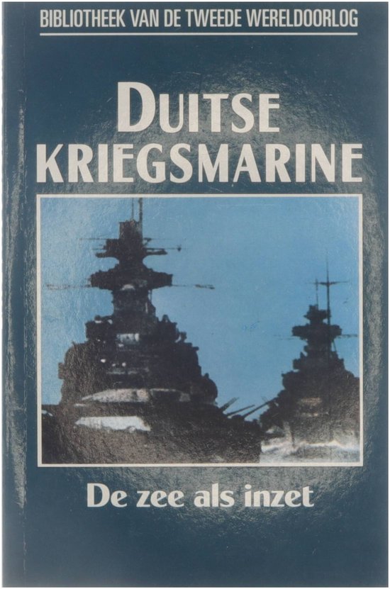 De Duitse Kriegsmarine - Richard Humble, D L Uyt den Bogaard