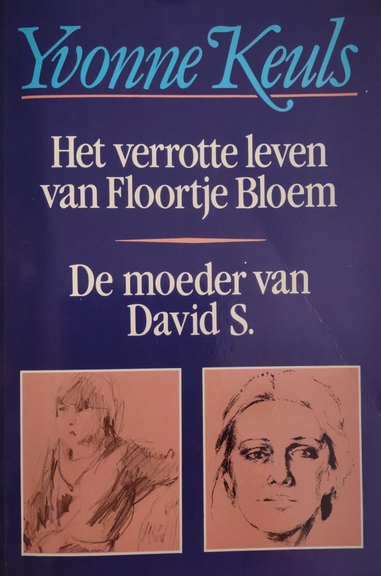 Het verrotte leven van Floortje Bloem / De moeder van David S. - Yvonne Keuls