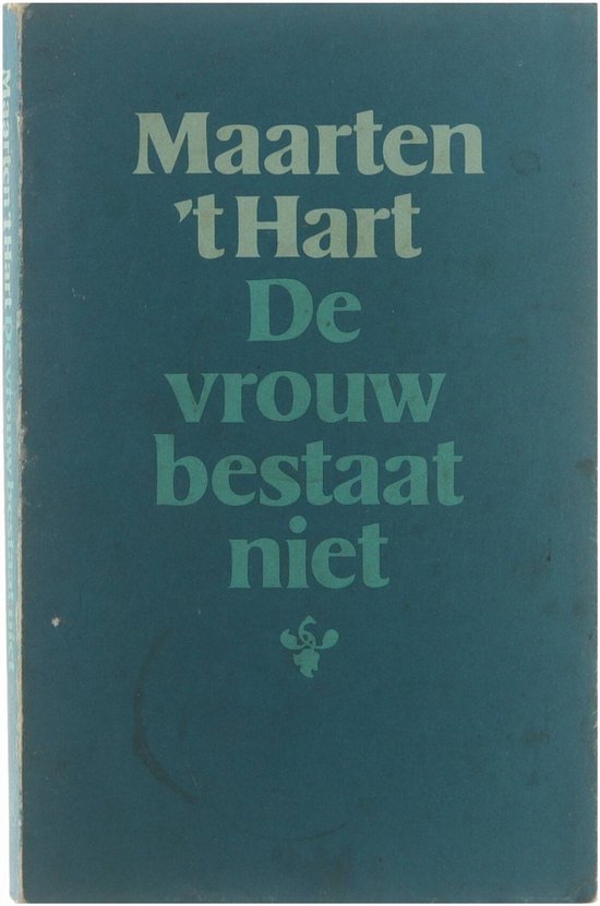 De Vrouw Bestaat Niet - Maarten t Hart