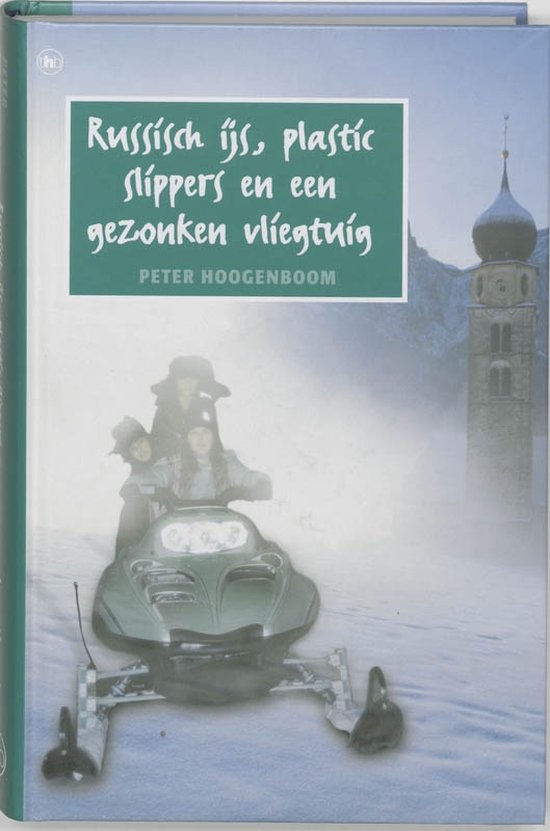 Russisch Ijs, Plastic Slippers En Een Gezonken Vliegtuig - Peter Hoogenboom