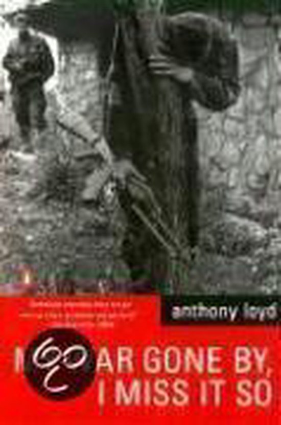 My War Gone By, I Miss It So - Anthony Loyd