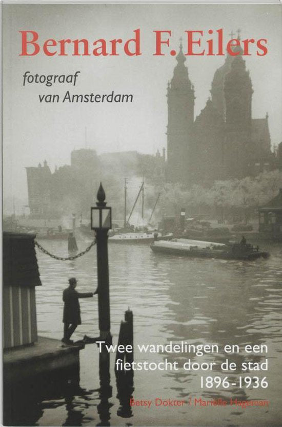 Bernard F. Eilers, fotograaf van Amsterdam - Betsy Dokter, MariLe Hageman