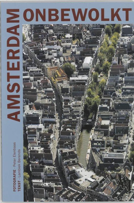 Amsterdam Onbewolkt - P. Elenbaas, L. Berends