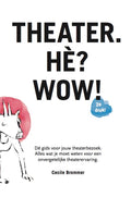 Theater. Hè? Wow! - Cecile Brommer