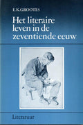 Het literaire leven in de zeventiende eeuw - E.K. Grootes