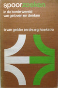 Spoorzoeken bonte wereld geloven - B. van Gelder, E.G. Hoekstra